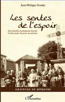 Couverture du livre « Sentes de l'espoir ; une famille auvergnate durant la seconde guerre mondiale » de Jean-Philippe Goudet aux éditions Editions L'harmattan