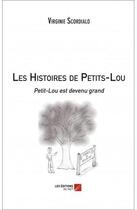 Couverture du livre « Les histoires de Petit-Lou ; Petit-Lou est devenu grand » de Virginie Scordialo aux éditions Editions Du Net