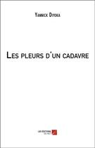 Couverture du livre « Les pleurs d'un cadavre » de Yannick Diyoka aux éditions Editions Du Net