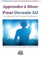 Couverture du livre « Apprendre à mixer pour devenir DJ » de Yann Costaz aux éditions Books On Demand