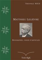 Couverture du livre « Matthieu Lelièvre ; biographie, choix d'articles » de Roux Theophile aux éditions Books On Demand