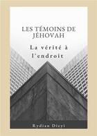 Couverture du livre « Les temoins de jehovah : la verite a l'endroit » de Dieyi Rydian aux éditions Books On Demand