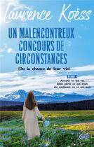 Couverture du livre « Un malenconcontreux concours de circonstances (ou la chance de leur vie) : Accepte ce qui est, laisse ce qui était, aie confiance en ce qui sera. » de Koess Laurence aux éditions Books On Demand