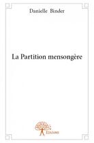 Couverture du livre « La partition mensongère » de Danielle Binder aux éditions Edilivre