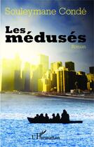 Couverture du livre « Les medusés » de Souleymane Conde aux éditions Editions L'harmattan