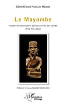 Couverture du livre « Le mayombe ; histoire économique et socioculturelle des Yombe de la RD Congo » de Come Khonde Ngoma Di Mbuma aux éditions L'harmattan
