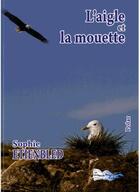 Couverture du livre « L'aigle et la mouette » de Sophie Etienbled aux éditions Bord Du Lot