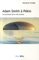 Couverture du livre « Adam Smith à Pékin ; les promesses de la voie chinoise » de Giovanni Arrighi aux éditions Max Milo