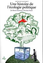 Couverture du livre « Histoire de l'écologie politique ; de René Dumont à Nicolas Hulot » de Arthur Nazaret aux éditions La Tengo