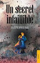 Couverture du livre « Un secret infaillible » de Mpogazi Ukuli S. aux éditions Jets D'encre