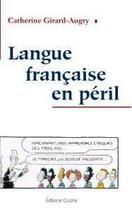 Couverture du livre « La langue française en péril » de Catherine Girard Augry aux éditions Glyphe