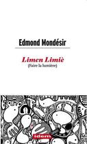 Couverture du livre « Limen limiè (faire la lumière) » de Edmond Mondesir aux éditions Idem