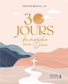 Couverture du livre « 30 jours de marche avec Dieu » de Noemie Suzanne aux éditions Premiere Partie
