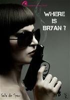 Couverture du livre « Where is Bryan ? » de Gala De Spax aux éditions Sharon Kena