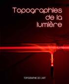 Couverture du livre « Topographies de la lumière » de Domitille D' Orgeval aux éditions Manufacture De L'image