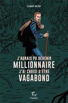 Couverture du livre « J'aurais pu devenir millionnaire, j'ai choisi d'être vagabond » de Clement Baloup aux éditions Paulsen