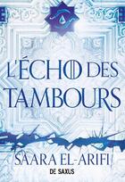 Couverture du livre « L'ultime brasier Tome 2 : L'écho des tambours » de Saara El-Arifi aux éditions De Saxus