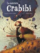 Couverture du livre « La sorcière Crabibi » de Frederic Pillot et Olivier Souille et Laurent Souille aux éditions Kaleidoscope