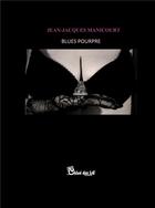 Couverture du livre « Blues pourpre » de Jean-Jacques Manicourt aux éditions Chloe Des Lys