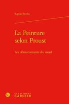 Couverture du livre « La peinture selon Proust ; les détournements du visuel » de Sophie Bertho aux éditions Classiques Garnier