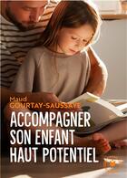 Couverture du livre « Accompagner son enfant haut potentiel » de Maud Gourtay-Saussaye aux éditions Marabout