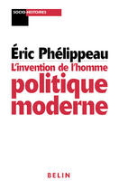 Couverture du livre « L'invention de l'homme politique moderne - mackau l'orne et la republique » de Eric Phelippeau aux éditions Belin