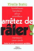 Couverture du livre « Arrêtez de râler ! : Contre les petits énervements quotidiens » de Mireille Brahic aux éditions Organisation