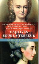 Couverture du livre « Captives sous la terreur ; souvenirs de la princesse de tarente 1789-1792 ; mémoires de madame Elliott sur la Révolution française » de Madame Elliott et Princesse De Tarente aux éditions Mercure De France