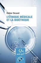 Couverture du livre « L'éthique médicale et la bioéthique » de Didier Sicard aux éditions Que Sais-je ?