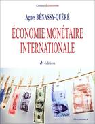 Couverture du livre « Économie monétaire internationale (3e édition) » de Agnes Benassy-Quere aux éditions Economica