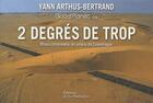 Couverture du livre « 2 degrés de trop ; mieux comprendre les enjeux de Copenhague » de Arthus-Bertrand/Fond aux éditions La Martiniere