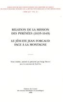 Couverture du livre « Relation de la mission des Pyrénées (1635-1649) ; la jésuite Jean Forcaud face à la montagne » de Serge Brunet aux éditions Cths Edition