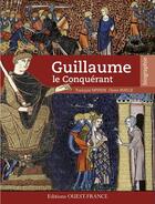 Couverture du livre « Guillaume le Conquérant » de Francois Neveux et Claire Ruelle aux éditions Ouest France