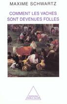 Couverture du livre « Comment les vaches sont devenues folles » de Maxime Schwartz aux éditions Odile Jacob