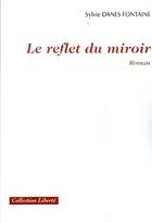 Couverture du livre « Le reflet du miroir » de Danes Fontaine aux éditions Societe Des Ecrivains