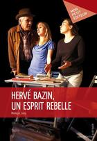 Couverture du livre « Hervé Bazin, un esprit rebelle » de Monique Jouy aux éditions Publibook