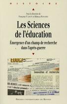 Couverture du livre « Les sciences de l'éducation ; émergence d'un champ de recherche dans l'après-guerre » de Rebecca Rogers et Francoise Laot aux éditions Pu De Rennes