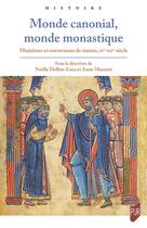 Couverture du livre « Monde canonial, monde monastique : Mutations et conversions de statuts, IXe-XIIe siècle » de Anne Massoni et Noelle Deflou-Leca et . Collectif aux éditions Pu De Rennes