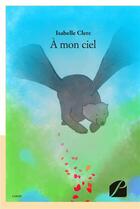 Couverture du livre « À mon ciel » de Isabelle Clerc aux éditions Editions Du Panthéon