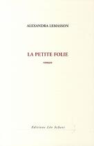 Couverture du livre « La petite folie » de Alexandra Lemasson aux éditions Leo Scheer