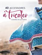 Couverture du livre « 40 accessoires à tricoter comme en Lettonie » de Leva Ozolina aux éditions De Saxe