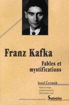 Couverture du livre « Franz Kafka ; fables et mystifications » de Josef Cermak aux éditions Pu Du Septentrion