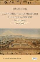 Couverture du livre « L'avènement de la médecine clinique moderne en Europe 1750-1815 » de Keel Othmar aux éditions Les Presses De L'universite De Montreal