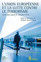 Couverture du livre « L'Union européenne et la lutte contre le terrorisme ; état des lieux et perspectives » de Josiane Auvret-Finck aux éditions Larcier
