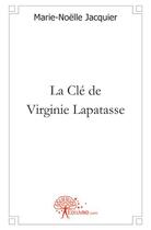 Couverture du livre « La clé de Virginie Lapatasse » de Marie-Noelle Jacquier aux éditions Edilivre