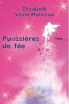Couverture du livre « Poussières de fée » de Elisabeth Vezin-Mourcou aux éditions Edilivre