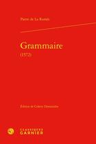 Couverture du livre « Grammaire (1572) » de Ramee Pierre De aux éditions Classiques Garnier