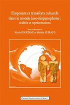 Couverture du livre « Emprunts et transferts culturels dans le monde luso-hispanophone: réalités et représentations » de Nicole Fourtane aux éditions Pu De Nancy