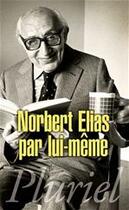 Couverture du livre « Norbert Elias par lui-même » de Norbert Elias aux éditions Pluriel