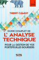 Couverture du livre « Guide complet de l'analyse technique pour la gestion de vos portefeuilles boursiers (7e édition) » de Thierry Clement aux éditions Editions Maxima